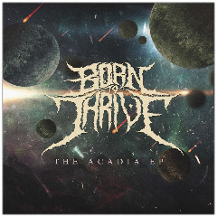 Born To Thrive – The Acadia (2020) (ALBUM ZIP)