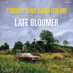 Late Bloomer – Tonight’s No Good For Me (2020) (ALBUM ZIP)