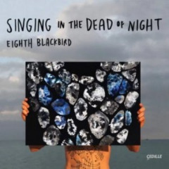 Eighth Blackbird – Singing In The Dead Of Night (2020) (ALBUM ZIP)