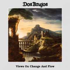 Dos Brujos – Views On Change And Flow (2020) (ALBUM ZIP)