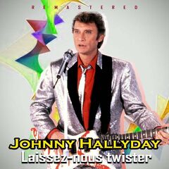 Johnny Hallyday – Laissez-Nous Twister Remastered (2020) (ALBUM ZIP)