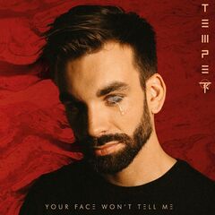 Temper – Your Face Won’t Tell Me