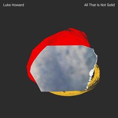 Luke Howard – All That Is Not Solid (2020) (ALBUM ZIP)