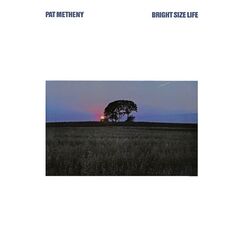Pat Metheny – Bright Size Life Remastered (2020) (ALBUM ZIP)