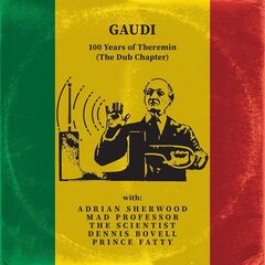 Gaudi – 100 Years Of Theremin [The Dub Chapter] (2020) (ALBUM ZIP)