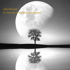 John Howard – To The Left Of The Moon’s Reflection (2020) (ALBUM ZIP)