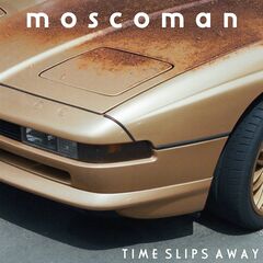 Moscoman – Time Slips Away (2020) (ALBUM ZIP)