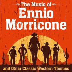 Various Artists – The Music Of Ennio Morricone And Other Classic Western Themes (2020) (ALBUM ZIP)