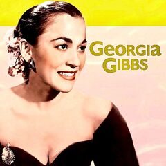 Georgia Gibbs – It’s Her Nibs! Miss Georgia Gibbs! (2020) (ALBUM ZIP)