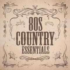 Various Artists – 80s Country Essentials (2020) (ALBUM ZIP)