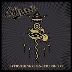 Kingmaker – Everything Changed 1991-1995 (2020) (ALBUM ZIP)