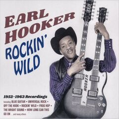 Earl Hooker – Rockin’ Wild 1952-1963 Recordings (2020) (ALBUM ZIP)