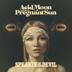 Acid Moon &amp; The Pregnant Sun – Speakin’ Of The Devil (2020) (ALBUM ZIP)