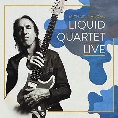 Michael Landau – Liquid Quartet Live (2020) (ALBUM ZIP)