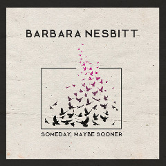Barbara Nesbitt – Someday, Maybe Sooner (2020) (ALBUM ZIP)