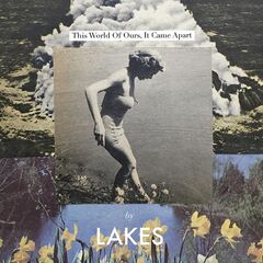Lakes – This World Of Ours, It Came Apart (2020) (ALBUM ZIP)