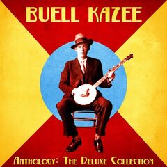 Buell Kazee – Anthology – The Deluxe Collection (2020) (ALBUM ZIP)