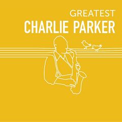 Charlie Parker – Greatest Charlie Parker (2020) (ALBUM ZIP)