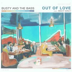 Busty And The Bass – Out Of Love (2020) (ALBUM ZIP)
