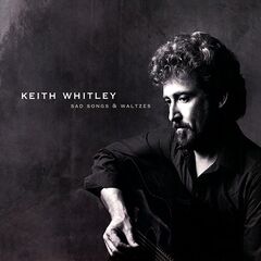 Keith Whitley – Sad Songs &amp; Waltzes (2020) (ALBUM ZIP)