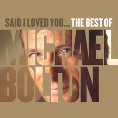 Michael Bolton – Said I Loved You The Best Of Michael Bolton (2020) (ALBUM ZIP)