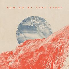 Close Talker – How Do We Stay Here (2020) (ALBUM ZIP)