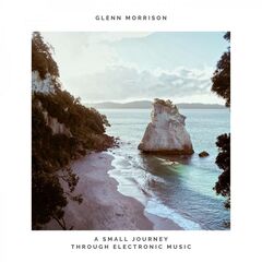 Glenn Morrison – A Small Journey Through Electronic Jazz Music (2020) (ALBUM ZIP)