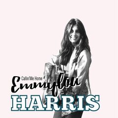 Emmylou Harris – Callin’ Me Home [The Best Of Broadcasts 1970-1994 Remastered] (2020) (ALBUM ZIP)