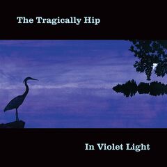 The Tragically Hip – In Violet Light [Reissue] (2020) (ALBUM ZIP)