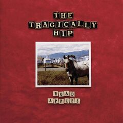 The Tragically Hip – Road Apples [Reissue] (2020) (ALBUM ZIP)