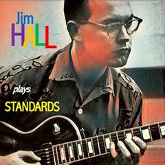 Jim Hall – Jim Hall Plays Standards (2020) (ALBUM ZIP)