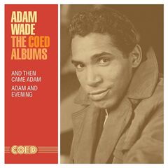 Adam Wade – The Coed Albums And Then Came Adam Adam And Evening (2020) (ALBUM ZIP)