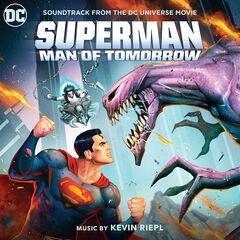 Kevin Riepl – Superman Man Of Tomorrow [Soundtrack From The Dc Universe Movie] (2020) (ALBUM ZIP)