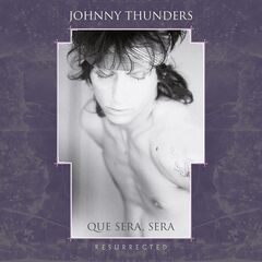 Johnny Thunders – Que Sera, Sera Resurrected Remixed (2020) (ALBUM ZIP)