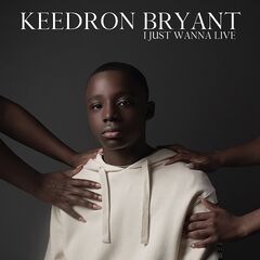 Keedron Bryant – I Just Wanna Live (2020) (ALBUM ZIP)