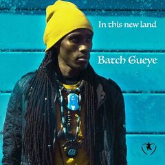 Batch Gueye – In This New Land (2020) (ALBUM ZIP)