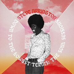 Steve Arrington – Down To The Lowest Terms – The Soul Sessions (2020) (ALBUM ZIP)