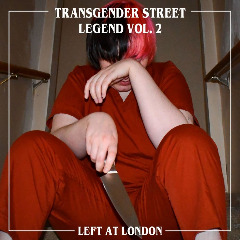 Left At London – Transgender Street Legend, Vol. 2 (2020) (ALBUM ZIP)