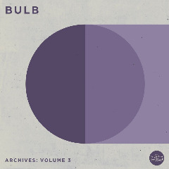 Bulb – Archives Volume 3 (2020) (ALBUM ZIP)