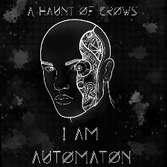 A Haunt Of Crows – I Am Automaton (2020) (ALBUM ZIP)