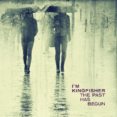 I’m Kingfisher – The Past Has Begun (2020) (ALBUM ZIP)