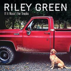 Riley Green – If It Wasn’t For Trucks (2020) (ALBUM ZIP)