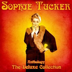 Sophie Tucker – Anthology The Deluxe Collection (2020) (ALBUM ZIP)