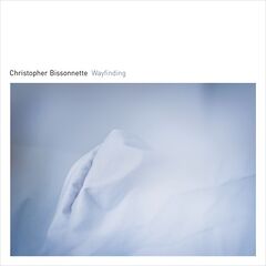 Christopher Bissonnette – Wayfinding (2020) (ALBUM ZIP)