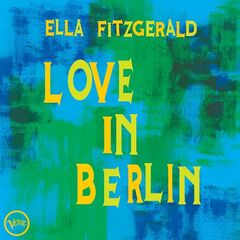 Ella Fitzgerald – Love In Berlin (2020) (ALBUM ZIP)