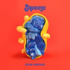 Born Ruffians – Squeeze (2020) (ALBUM ZIP)