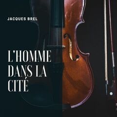 Jacques Brel – L’homme Dans La Cite (2020) (ALBUM ZIP)