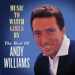 Andy Williams – Music To Watch Girls By The Best Of Andy Williams (2020) (ALBUM ZIP)