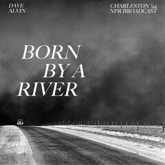 Dave Alvin – Born By A River [Charleston ’94 NPR Broadcast]