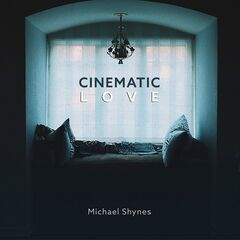 Michael Shynes – Cinematic Love (2020) (ALBUM ZIP)